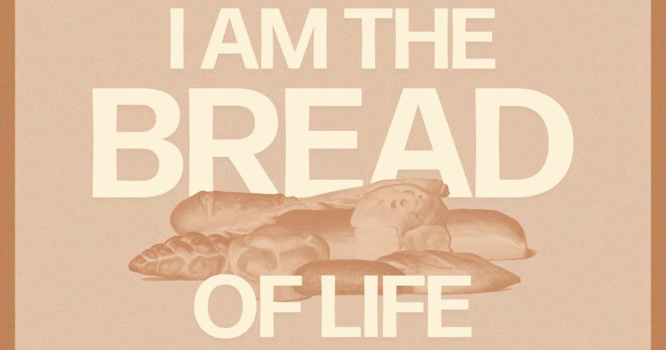 JESUS IS THE BREAD OF LIFE